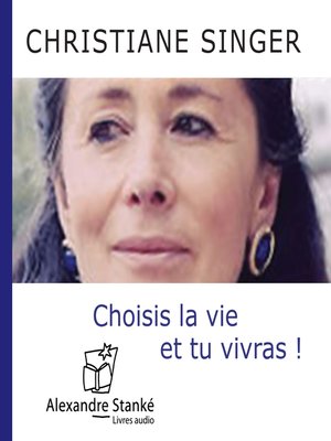 cover image of Choisi la vie et tu vivras